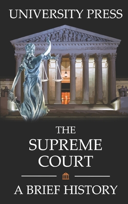 The Supreme Court Book: A Brief History of the United States Supreme Court - Press, University