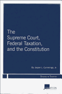 The Supreme Court, Federal Taxation, and the Constitution