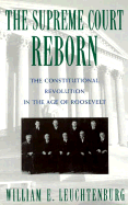 The Supreme Court Reborn: Constitutional Revolution in the Age of Roosevelt