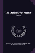 The Supreme Court Reporter; Volume 30