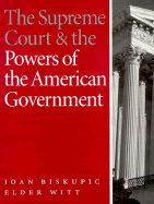 The Supreme Court & the Powers of the American Government - Biskupic, Joan, and Witt, Elder