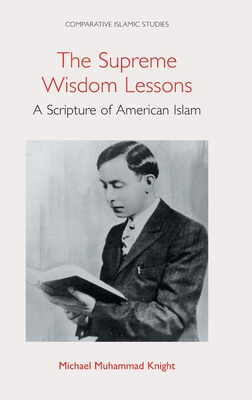 The Supreme Wisdom Lessons: A Scripture of American Islam - Knight, Michael Muhammad