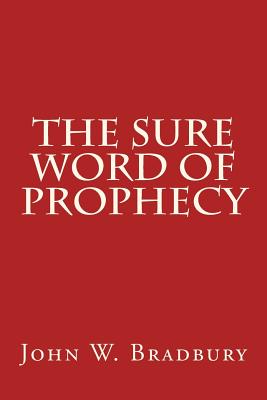 The Sure Word of Prophecy - Stevens, Charles H, and Ayer, William Ward, and Chafer, Lewis Sperry