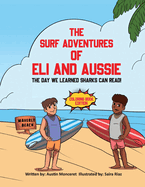 The Surf Adventures of Eli and Aussie: The Day We Learned Sharks Can Read!