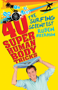 The Surfing Scientist: 40 Super Human Body Tricks