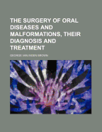 The Surgery of Oral Diseases and Malformations, Their Diagnosis and Treatment