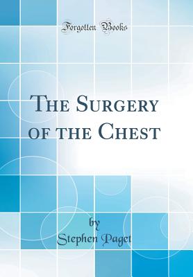 The Surgery of the Chest (Classic Reprint) - Paget, Stephen