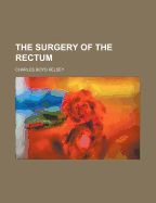 The Surgery of the Rectum