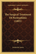 The Surgical Treatment Of Perityphlitis (1895)