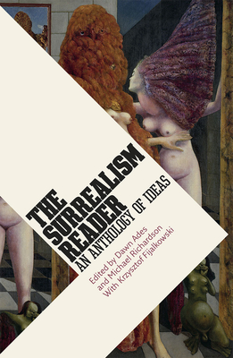 The Surrealism Reader: An Anthology of Ideas - Ades, Dawn (Editor), and Richardson, Michael (Editor), and Fijalkowski, Krzysztof (Editor)