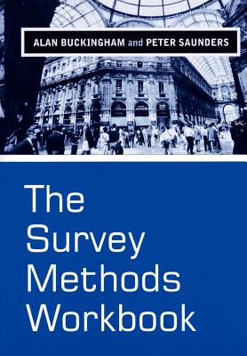 The Survey Methods Workbook: From Design to Analysis - Buckingham, Alan, and Saunders, Peter