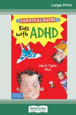 The Survival Guide for Kids with ADHD: Updated Edition (16pt Large Print Edition) - Taylor, John F