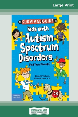 The Survival Guide for Kids with Autism Spectrum Disorders (And Their Parents) (16pt Large Print Edition) - Vercoe, Elizabeth, and Reeve, Elizabeth