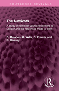 The Survivors: A Study of Homeless Young Newcomers to London & the Responses Made to Them