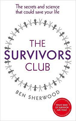 The Survivors Club: The Secrets and Science That Could Save Your Life - Sherwood, Ben