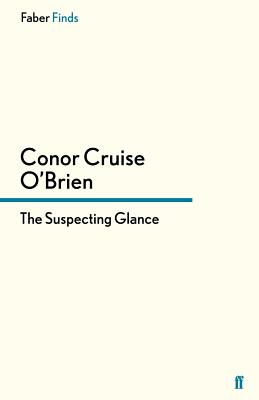 The Suspecting Glance - O'Brien, Conor Cruise, and Kamm, Oliver (Introduction by)
