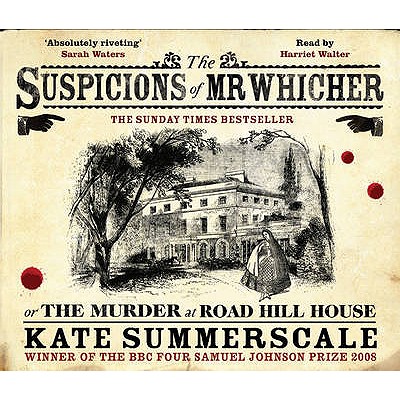 The Suspicions of Mr. Whicher: or the Murder at Road Hill House - Summerscale, Kate