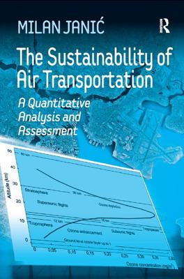 The Sustainability of Air Transportation: A Quantitative Analysis and Assessment - Janic, Milan