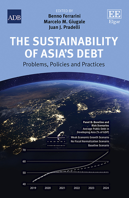 The Sustainability of Asia's Debt: Problems, Policies, and Practices - Ferrarini, Benno (Editor), and Giugale, Marcelo M (Editor), and Pradelli, Juan J (Editor)