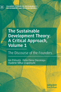 The Sustainable Development Theory: A Critical Approach, Volume 1: The Discourse of the Founders