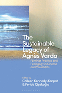 The Sustainable Legacy of Agns Varda: Feminist Practice and Pedagogy