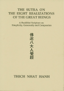 The Sutra on the Eight Realizations of the Great Beings: A Buddhist Scripture on Simplicity, Genrosity and Compassion - Hanh, Thich Nhat, and Nhat, and Melkonian, Carole (Translated by)