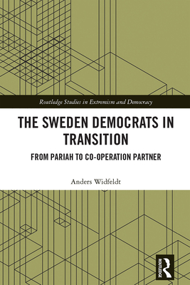 The Sweden Democrats in Transition: From Pariah to Co-Operation Partner - Widfeldt, Anders