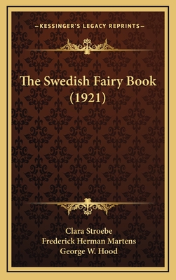 The Swedish Fairy Book (1921) - Stroebe, Clara (Editor), and Martens, Frederick Herman (Translated by), and Hood, George W (Illustrator)