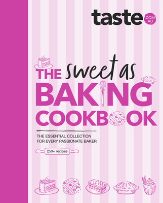 The Sweet As Baking Cookbook: The essential collection for every passionate baker from the experts at Australia's favourite food website, including cakes, biscuits, pastries and more - au, taste. com.