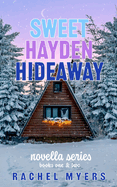 The Sweet Hayden Hideaway Series: Novella's One and Two