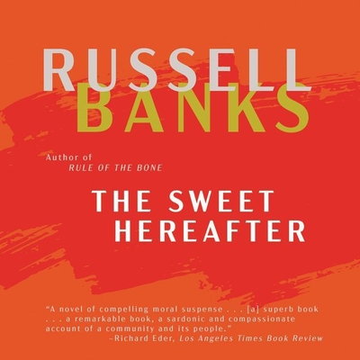 The Sweet Hereafter - Banks, Russell, and Hoffman, Dominic (Read by), and Ciulla, Chris Andrew (Read by)