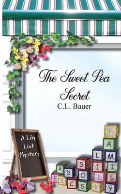 The Sweet Pea Secret: A Lily List Cozy Mystery - Bauer, C L