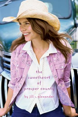 The Sweetheart of Prosper County - Alexander, Jill S