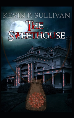 The Sweethouse - Sullivan, Kevin