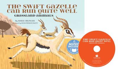 The Swift Gazelle Can Run Quite Well: Grassland Animals - Oblinger, Mark