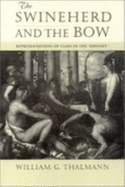 The Swineherd and the Bow: Representations of Class in the "Odyssey" - Thalmann, William G, PH.D.