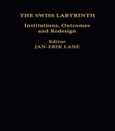 The Swiss Labyrinth: Institutions, Outcomes and Redesign