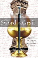 The Sword and the Grail: The Story of the Grail, the Templars and the True Discovery of America