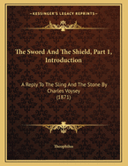 The Sword and the Shield, Part 1, Introduction: A Reply to the Sling and the Stone by Charles Voysey (1871)