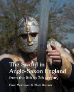 The Sword in Anglo-Saxon England: From the 5th to 7th Century