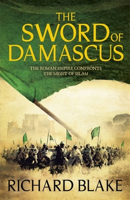 The Sword of Damascus (Death of Rome Saga Book Four) - Blake, Richard