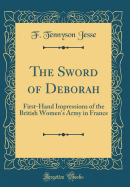 The Sword of Deborah: First-Hand Impressions of the British Women's Army in France (Classic Reprint)