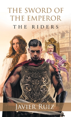 The Sword of the Emperor: The Riders - Ruiz, Javier