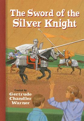The Sword of the Silver Knight - Warner, Gertrude Chandler (Creator)