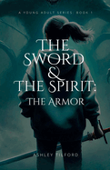 The Sword & The Spirit: The Armor Book 1