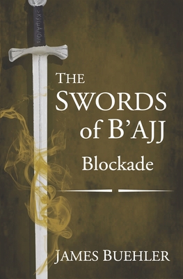 The Swords of B'ajj: Blockade - Welch, Karinn (Illustrator), and Lieske, Victorine (Illustrator), and Buehler, James