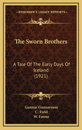The Sworn Brothers: A Tale of the Early Days of Iceland (1921)