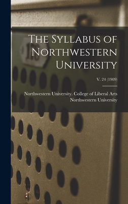 The Syllabus of Northwestern University; v. 24 (1909) - Northwestern University (Evanston, Il (Creator)