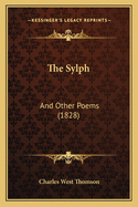 The Sylph: And Other Poems (1828)