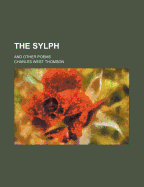 The Sylph: And Other Poems